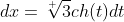 dx=\sqrt[ ]{3}ch(t)dt