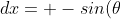dx= -sin(\theta)d\theta