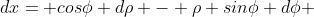 dx= cos\phi d\rho - \rho sin\phi d\phi 