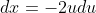 dx=-2udu