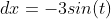 dx=-3sin(t)