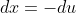 dx=-du