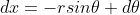 dx=-rsin\theta d\theta