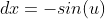 dx=-sin(u)