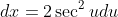 dx=2\sec^2{u}du