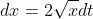 dx=2\sqrt{x}dt