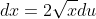 dx=2\sqrt{x}du