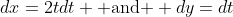 dx=2tdt \mbox{ and } dy=dt