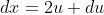 dx=2u du
