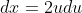dx=2udu