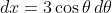 dx=3\cos\theta\,d\theta