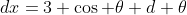 dx=3 \cos \theta d \theta