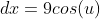 dx=9cos(u)~du
