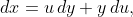 dx=u\,dy+y\,du,