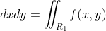 \iint_Rf(x,y)\;dxdy=\iint_{R_1}f(x,y)\;dxdy+\iint_  {R_2}f(x,y)\;dxdy