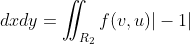 \iint_{R_1}f(x,y)\;dxdy=\iint_{R_2}f(v,u)|-1|\;dudv