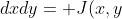 dxdy= J(x,y;u,v)dsdt