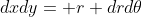 dxdy= r drd\theta