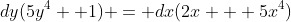 dy(5y^4 +1) = dx(2x + 5x^4)