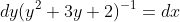 dy(y^2+3y+2)^{-1}=dx