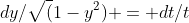 dy/\sqrt(1-y^2) = dt/t