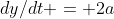 dy/dt = 2a