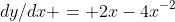 dy/dx = 2x-4x^{-2}