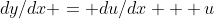 dy/dx = du/dx + u