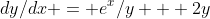 dy/dx = e^x/y + 2y