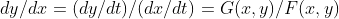 dy/dx=(dy/dt)/(dx/dt)=G(x,y)/F(x,y)