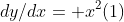 dy/dx= x^2(1)