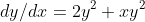 dy/dx=2y^2+xy^2