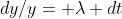 dy/y= \lambda dt