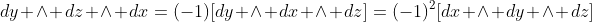 dy \wedge dz \wedge dx=(-1)[dy \wedge dx \wedge dz]=(-1)^2[dx \wedge dy \wedge dz]
