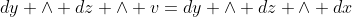 dy \wedge dz \wedge v=dy \wedge dz \wedge dx