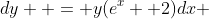 dy  = y(e^x +2)dx 