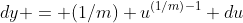dy = (1/m) u^{{(1/m)}-1} du