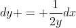 dy = \frac{1}{2y}dx
