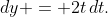 dy = 2t\,dt.