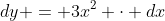 dy = 3x^2 \cdot dx