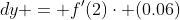 dy = f'(2)\cdot (0.06)