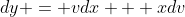 dy = vdx + xdv