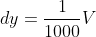 dy=\dfrac1{1000}V