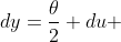 dy=\frac{\theta}{2} du 