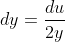 dy=\frac{du}{2y}