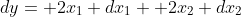 dy= 2x_1 dx_1+ 2x_2 dx_2