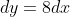 dy=8dx