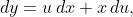 dy=u\,dx+x\,du,
