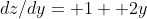dz/dy= 1+ 2y