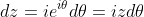 dz=ie^{i\theta}d\theta=izd\theta